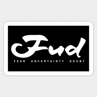 Fud - Fear Uncertainty Doubt Magnet